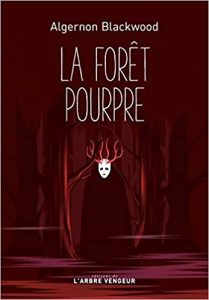 La forêt pourpre - Algernon Blackwood - les-carnets-dystopiques.fr