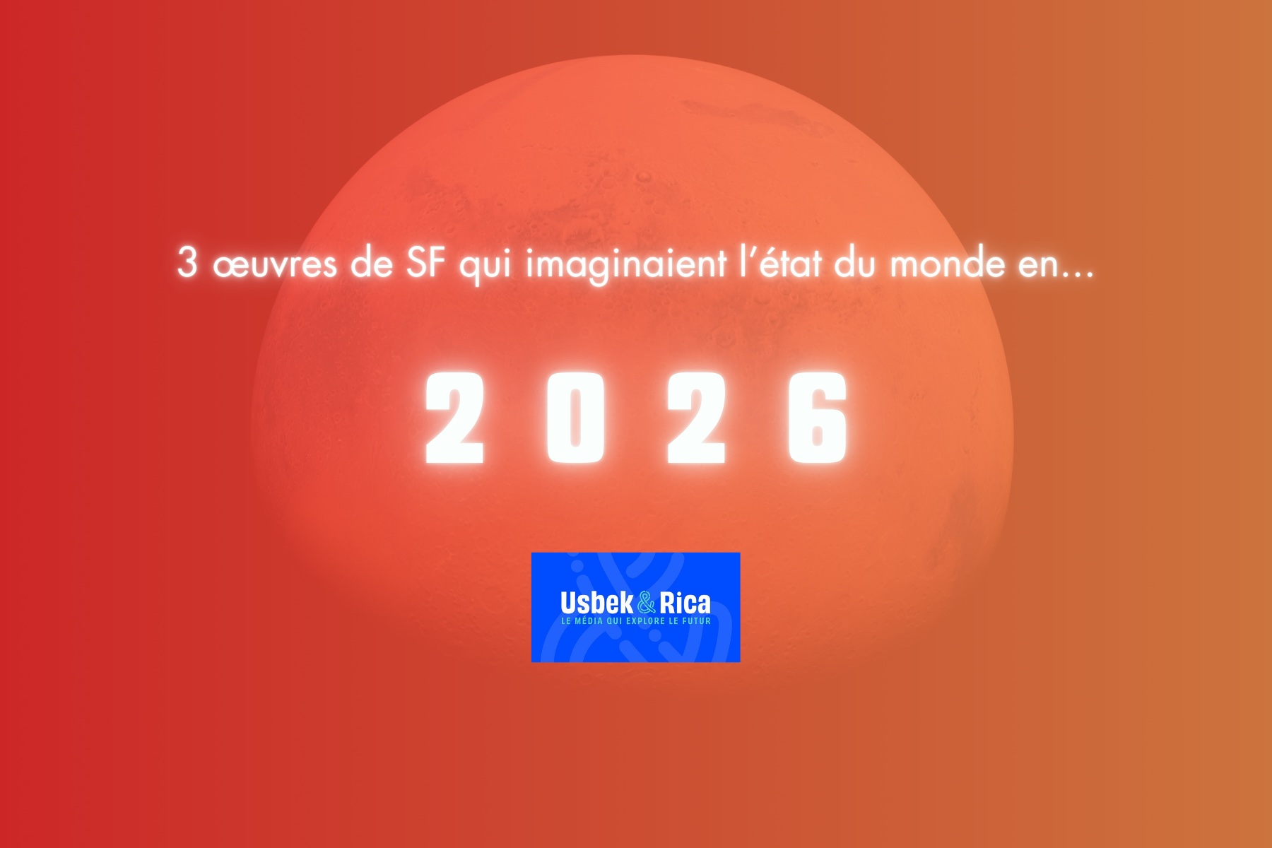 3 oeuvres qui imaginaient l'état du monde en 2026